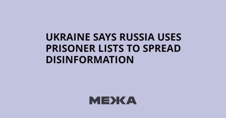 Ukraine Accuses Russia of Using Prisoner Lists to Disseminate Disinformation