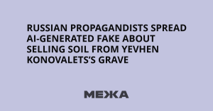 Russian Propagandists Disseminate AI-Generated Disinformation Regarding the Sale of Soil from the Grave of Yevhen Konovalets
