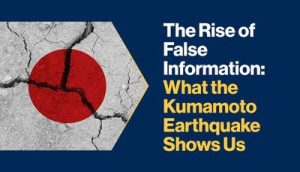 The Proliferation of Misinformation: Lessons from the Kumamoto Earthquake